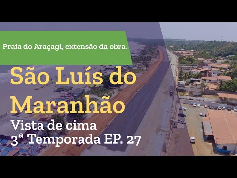 São Luís vista de cima. 3ª Temporada EP. 27 4K - Praia do Araçagi, extensão da obra. #saoluisma