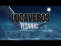 LUCAVEROS - Титаник 