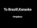 Vengaboys To Brazil Karaoke Lyrics