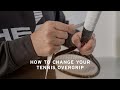 How To Change Your Tennis Overgrip HEAD