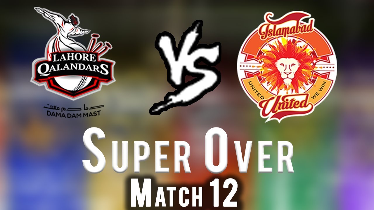 Lahore Qalandars vs Islamabad United | Super Over | Islamabad United Won | HBL PSL 2018