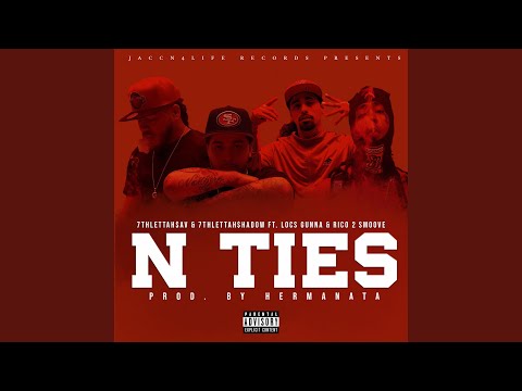 N ties (feat. 7thlettahshadow, Rico2smoove & Locs Gunna)