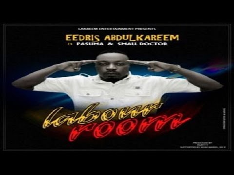 Eedris-Abdulkareem-Labour-Room-ft.-Pasuma-Small-Doctor (2016 MUSIC)