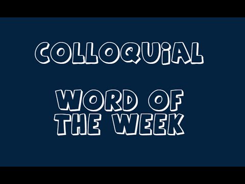 Colloquial Word of the Week Series