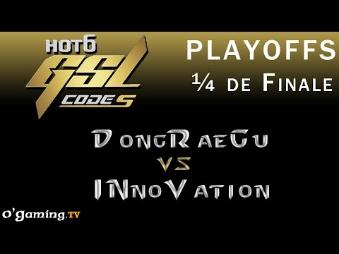 GSL 2014 S3 - Playoffs - ¼ de Finale - DongRaeGu vs INnoVation