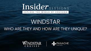Insider Sessions | Windstar Cruises | Who are they and how are they unique?