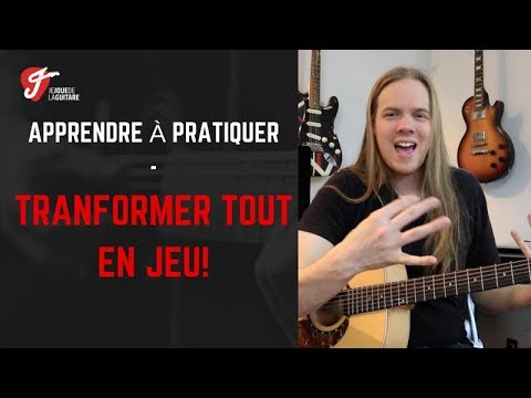 Apprendre à Pratiquer #1 - Transformer tout en JEU!