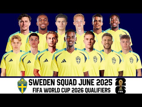 SWEDEN Official Squad June 2025 | Sweden Squad June 2025 | FIFA World Cup 2026 Qualifiers
