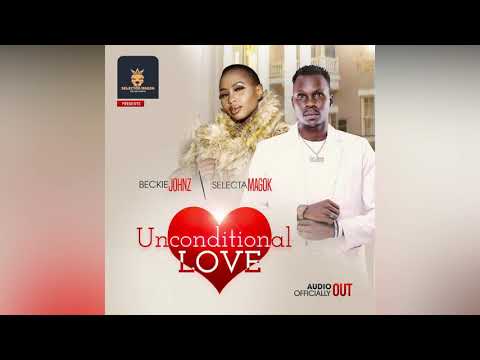 Unconditional Love Selecta Magok ft Beckie Johnz