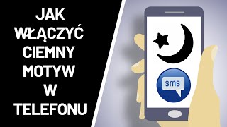 Jak włączyć ciemny motyw w telefonie  - aplikacja SMS ?