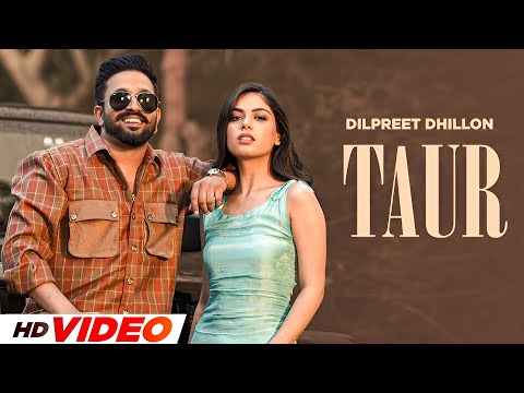 Taur (HD Video) | Dilpreet Dhillon | New Punjabi Songs 2025 | Latest Punjabi Songs 2025