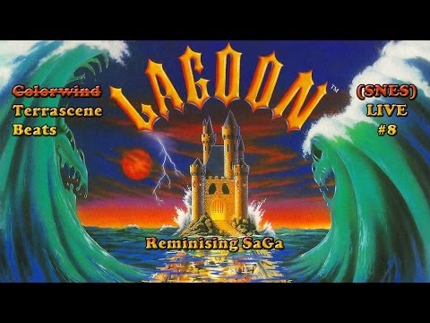 C̶o̶l̶o̶r̶w̶i̶n̶d̶ Terrascene Beats Lagoon (SNES) LIVE #8: Reminising SaGa