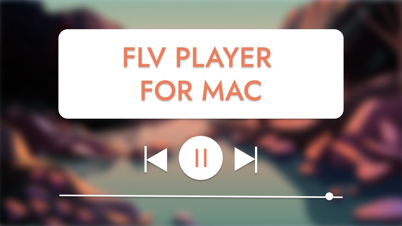 FLV Player for Mac: How to open FLV files and choose best player on Mac | Elmedia, VLC, Cisdem