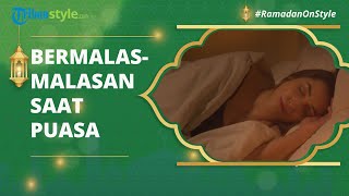 Penjelasan dalam Hadis soal Bermalas-malasan saat Puasa Ramadan