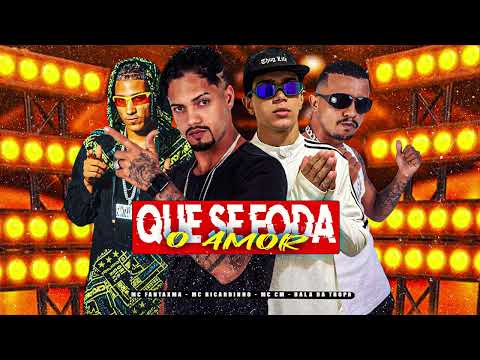 QUE SE FOD4 O AMOR - MC Ricardinho, MC Fantaxma, MC CM, Bala da Tropa