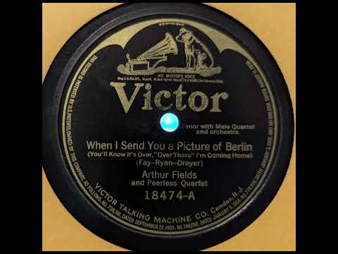Arthur Fields - When I Send You a Picture of Berlin (1918)