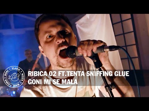 RIBICA KISEONIK ft. TENTA SNIFFING GLUE  - GONI MI SE MALA