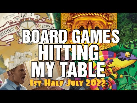 Board Games Hitting My Table - 1st Half July 2022