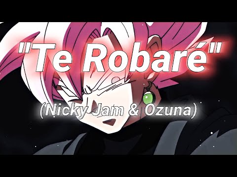 "TE ROBARÉ"/SLOWED/LETRA/NICKY JAM-OZUNA/GOKU BLACK