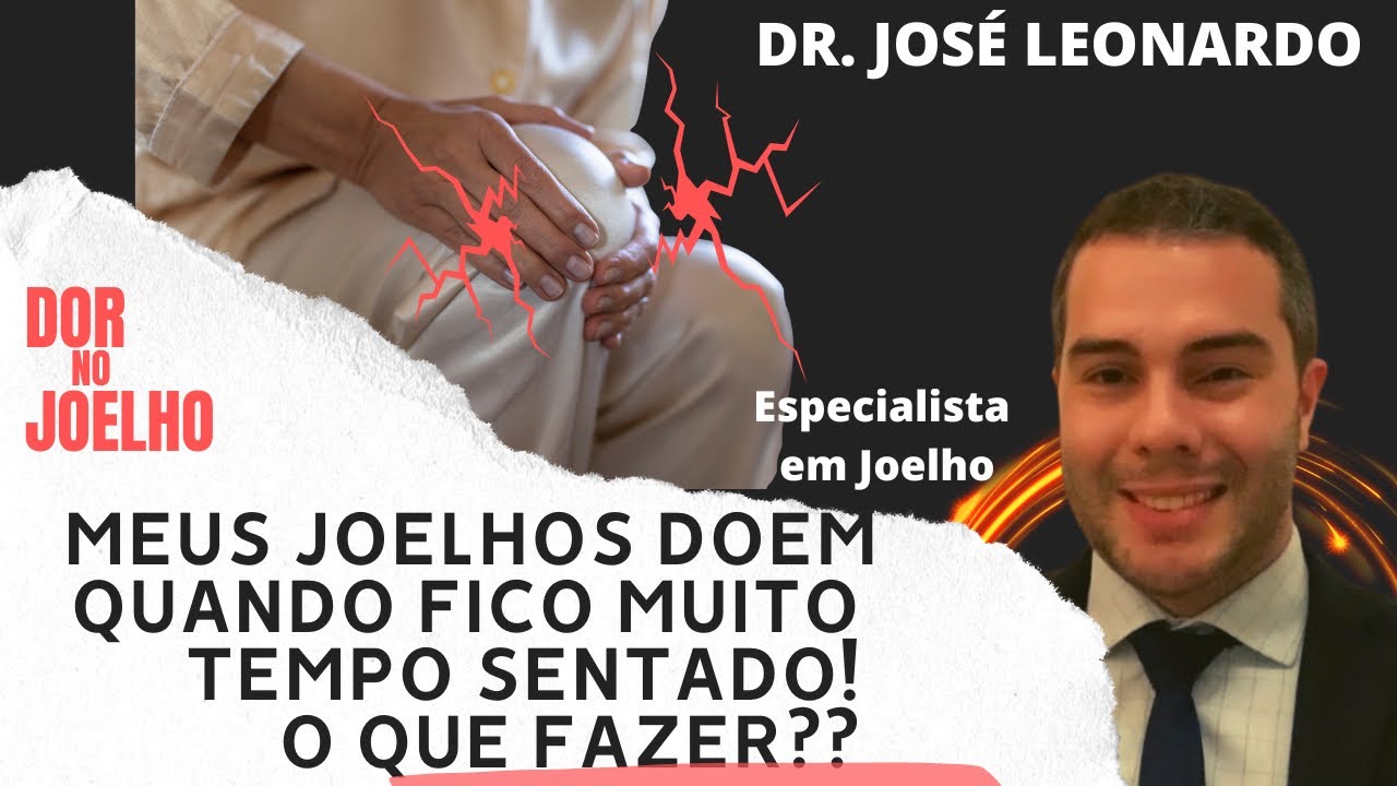 DOR NO JOELHO: Meus Joelhos Doem quando fico muito tempo sentado ! O que fazer ??