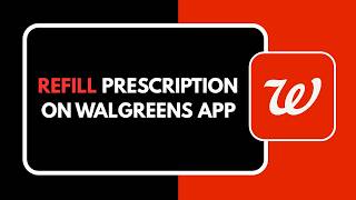 How to Refill Prescription on Walgreens App