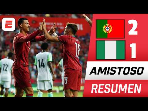 CRISTIANO RONALDO y PORTUGAL le ganaron a NIGERIA 2-1 en último choque previo al MUNDIAL | Amistoso