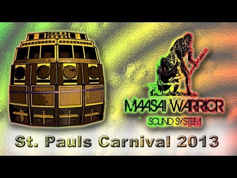 Maasai Warrior Sound System @ St.  Paul's  Carnival 2013