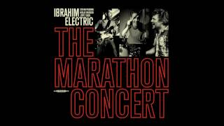 IBRAHIM ELECTRIC ''The Marathon Concert'' - part 1