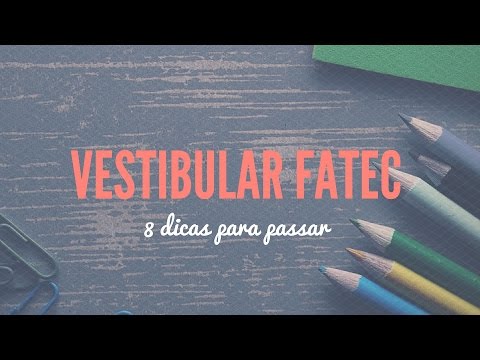 8 dicas para passar no VESTIBULAR da FATEC
