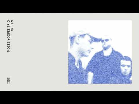 Moses Yoofee Trio - OCEAN