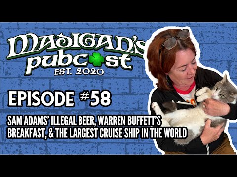 Madigan's Pubcast Ep58: Sam Adams Illegal Beer, Warren Buffett’s Breakfast & The Largest Cruise Ship