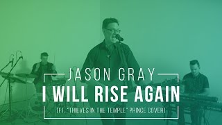 Jason Gray - I Will Rise Again (ft. &quot;Thieves In the Temple&quot; Prince cover)