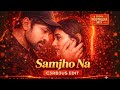 Samjho Na Himesh Reshammiya 2000s Nostalgia Remix 2026 C3RB3RUS Edit