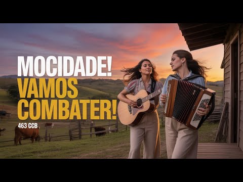 MOCIDADE! VAMOS COMBATER! | HINO 463 CCB SERTANEJO