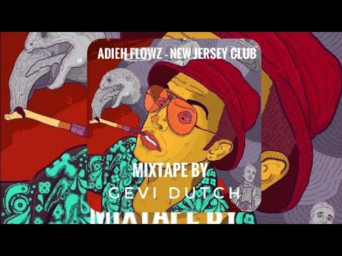 Adieh Flowz - New Jersey Club | Mixtape by DJ Gevi Dutch