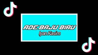 DJ VIRAL TIKTOK ADE BAJU BIRU Iyan Kasim Remix 202...