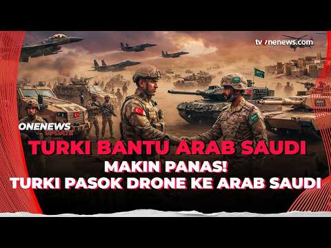 Turki Turun Tangan! Siap Kirim Senjata dan Intelijen ke Arab Saudi Hantam Houthi | OneNews Update