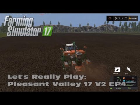 Farming Simulator 17 - Let's Really Play Pleasant Valley 17 V2 EP4- Farming and the bank helps!