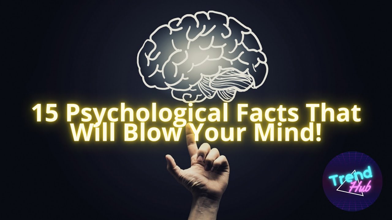 15 Mind-Blowing Psychological Facts You Need To Know!