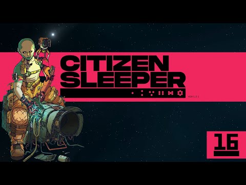 Let's Play | Citizen Sleeper | Part 16 | Tragedy | CtrlAltNoob