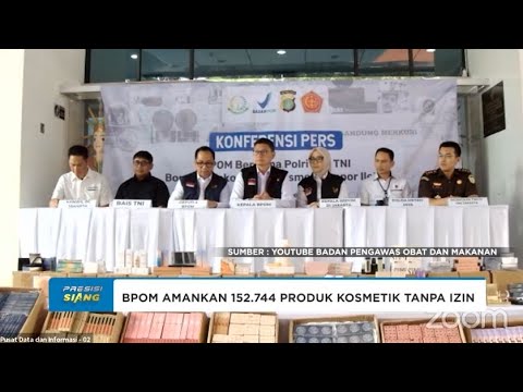 BPOM BERSAMA POLRI DAN TNI AMANKAN 152.744 PRODUK KOSMETIK TANPA IZIN