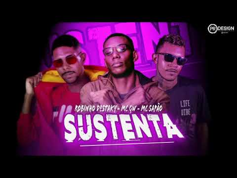 ROBINHO DESTAKY E MC SAPÃO FEAT, MC GW - SUSTENTA ( MÚSICA NOVA )