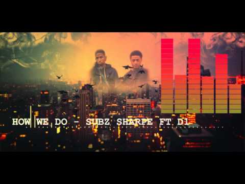 How We Do - Subz Sharpe Ft D1 (Official Audio)