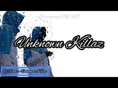 #XROOTZ LZ - UNKNOWN KILLAZ