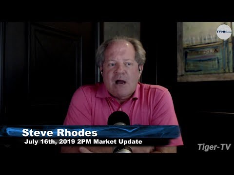 July 16th, 2PM ET Market Update with Steve Rhodes on TFNN - 2019