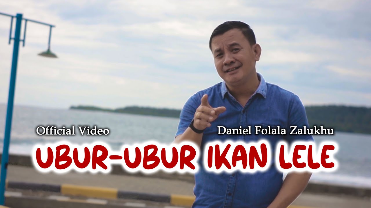 Lirik Lagu Nias Ubur-ubur Ikan Lele – Daniel Folala Zalukhu