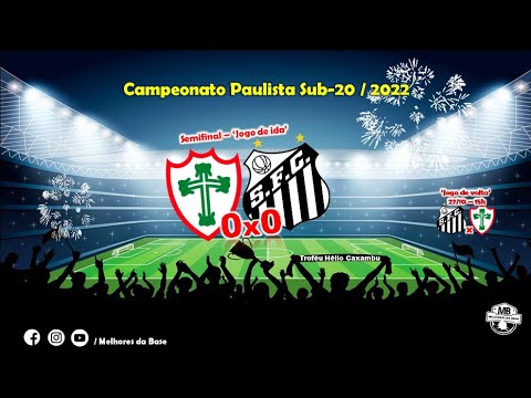 Paulista Sub-20 2022 - Jogo de Ida da Semifinal 'Portuguesa 0x0 Santos'