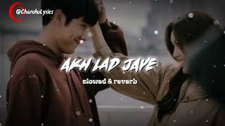 Download lagu Akh Lad Jaave 👀💗 Slowed   Reverb | Long Version | Late Night Vibes 🌙🎧 mp3