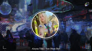 Aleyna Tilki - Sen Olsan Bari - [ DA Serkan Remix ]