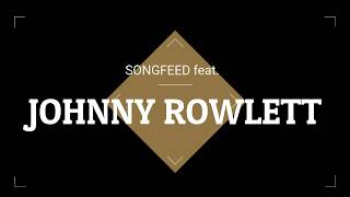 Song Feed Johnny Rowlett Promo